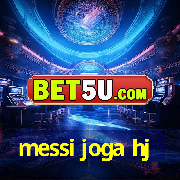 messi joga hj